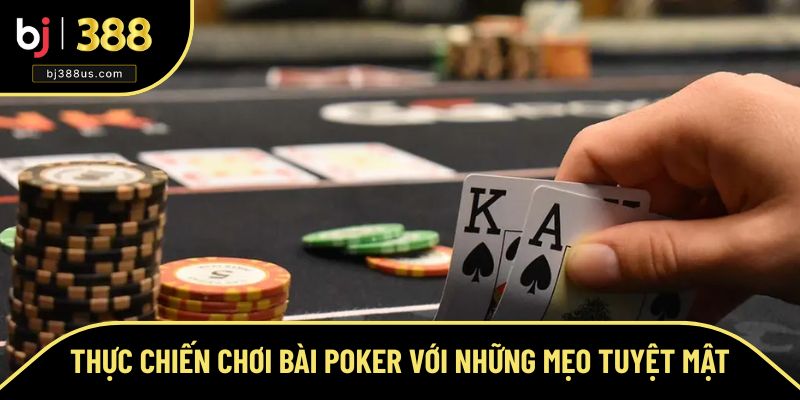 Thực chiến cách chơi bài Poker BJ388 với mẹo hay