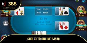 Chơi Xì Tố Online BJ388 Với Những Lối Tham Gia Đơn Giản