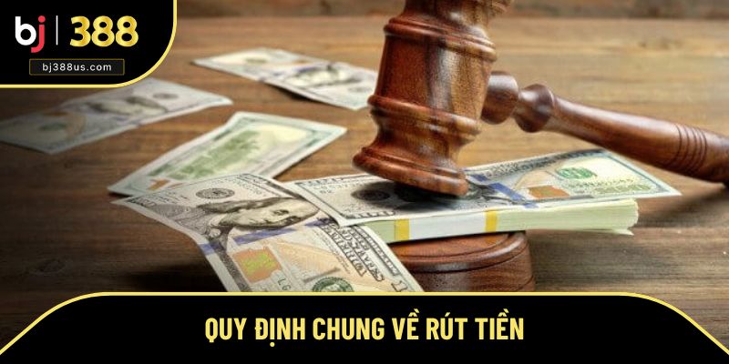 Quy định cụ thể về việc rút tiền