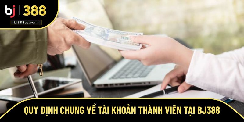 Quy định chung về tài khoản khi tham gia tại nhà cái
