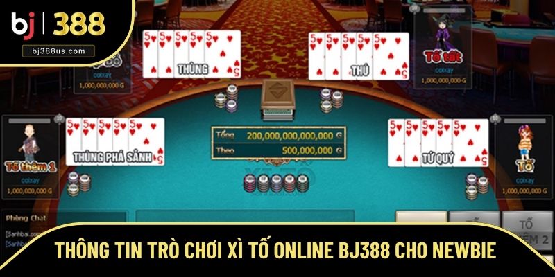 Thông tin trò chơi xì tố online BJ388 cho newbie 
