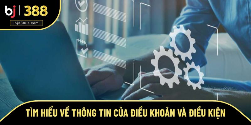 Tìm hiểu về thông tin của điều khoản và điều kiện Tìm hiểu về thông tin của điều khoản và điều kiện