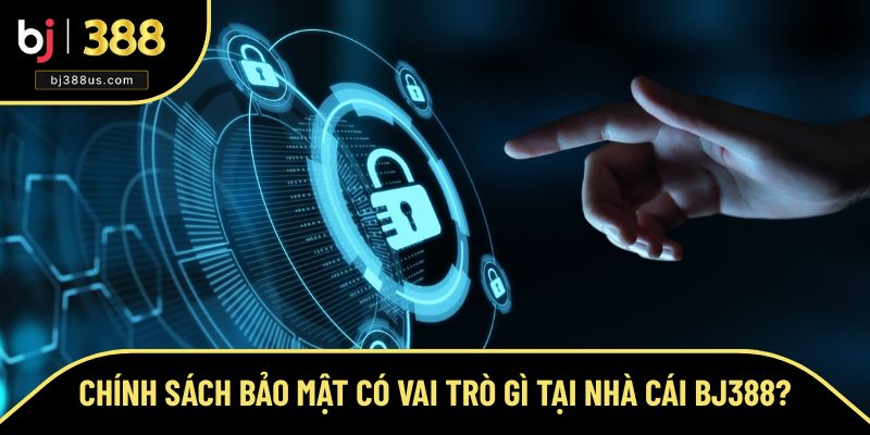 Vai trò chính sách tại nhà cái BJ388 Vai trò chính sách tại nhà cái BJ388